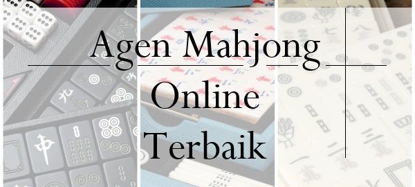 Agen Mahjong Online Terbaik Kini Bisa Dipantau Ciri Keasliannya